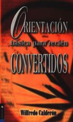 Orientación Básica Para Recién Convertidos - Tapa Blanda - Wilfredo Calderón