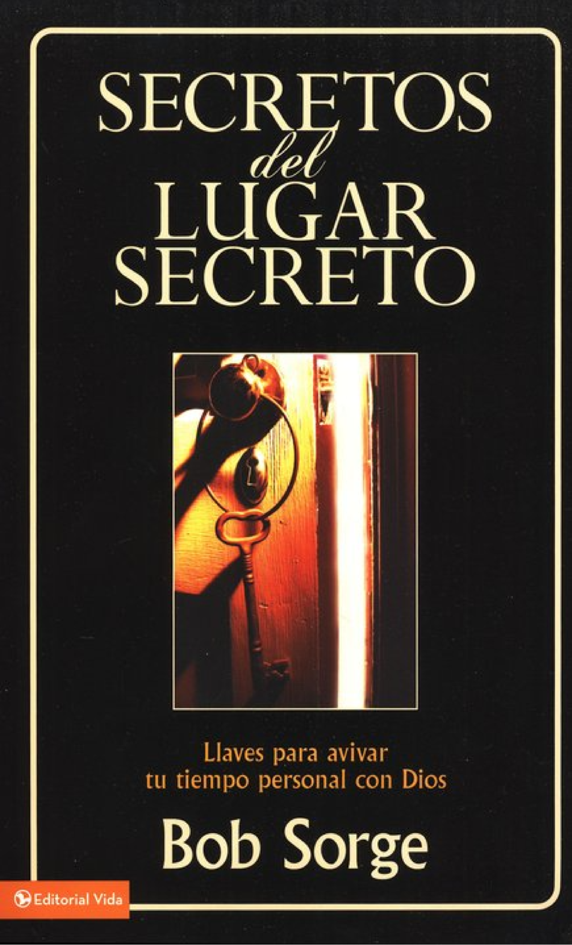 Secretos Del Lugar Secreto - Tapa Blanda - Bob Sorge
