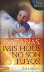 Alternative view of Satanás, Mis Hijos No Son Tuyos - Edición Revisada -  Tapa Blanda -  Iris Delgado