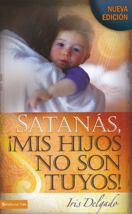Satanás, Mis Hijos No Son Tuyos - Edición Revisada - Tapa Blanda - Iris Delgado - Imagen 2