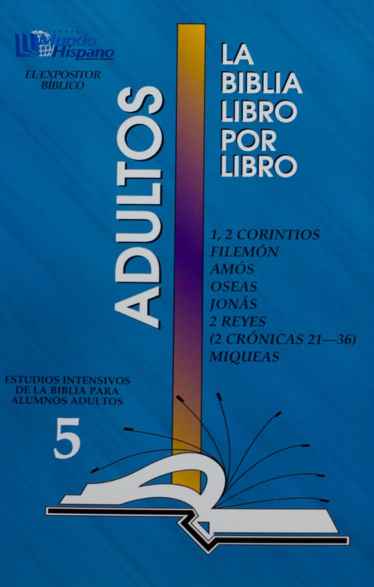 La Biblia Libro Por Libro 5: 1 Corintios - Amós - Oseas - Jonás - 2 Corintios - Filemón - 2 Reyes - 2 Crónicas 21- 36 - Miqueas Adultos - Tapa Blanda - Casa Bautista