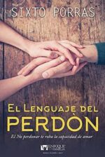 El Lenguaje Del Perdón  - Tapa Blanda - Sixto Porras