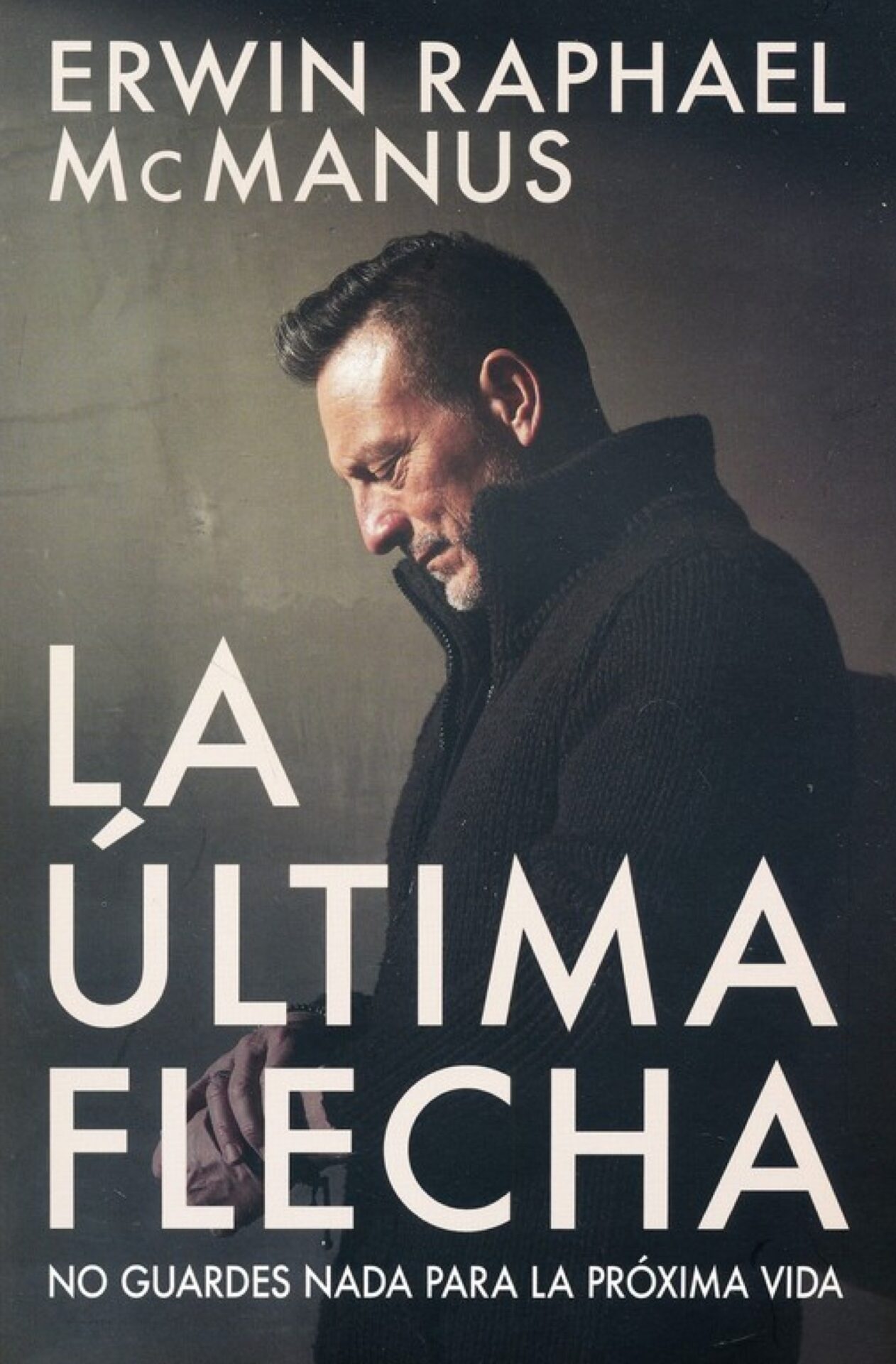 La Última Flecha - Tapa Blanda - Erwin Raphael McManus