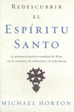 Redescubrir El Espíritu Santo  - Tapa Blanda - Michael Horton