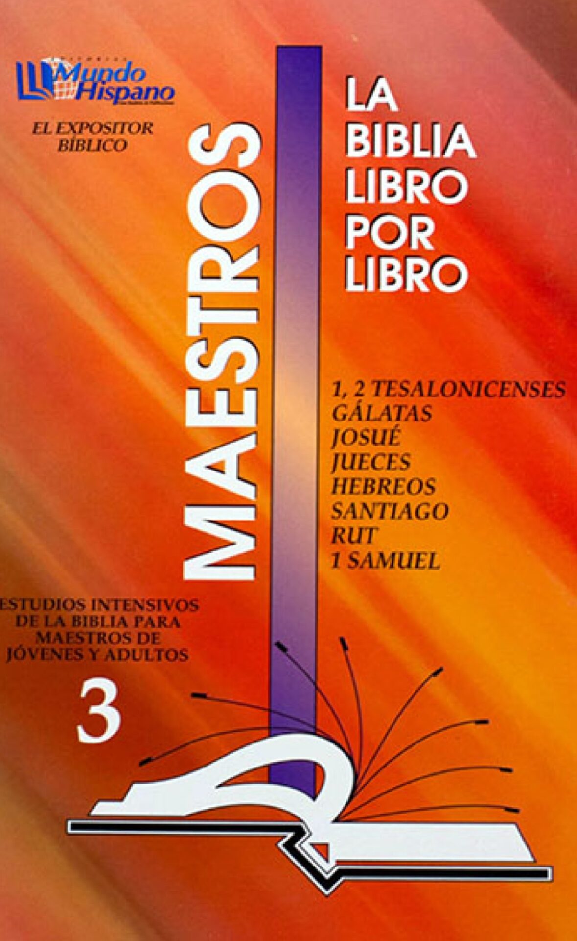 La Biblia Libro Por Libro: Maestros - Jóvenes y Adultos Libro 3: 1, 2 Tesalonicenses - Gálatas - Josué - Jueces - Hebreos - Santiago - Rut - 1 Samuel - Tapa Blanda - Varios Autores