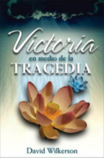 Victoria En Medio De La Tragedia - Tapa Blanda - David Wilkerson