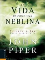 La Vida Es Como Una Neblina - Tapa Blanda - John Piper