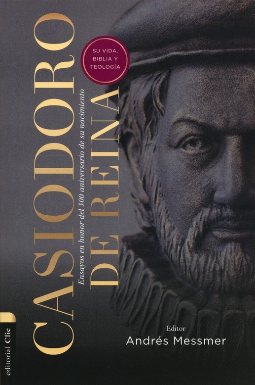 Casiodoro De Reina: Su vida, Biblia y Teología - Tapa Blanda - Andrés Messmer - Imagen 2