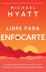 Libre Para Enfocarte  - Tapa Blanda - Michael Hyatt
