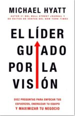 El Líder Guiado Por La Visión - Tapa Blanda - Michael Hyatt