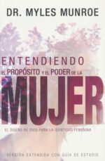 Entendiendo El Propósito Y El Poder De La Mujer  - Tapa Blanda - Myles Munroe