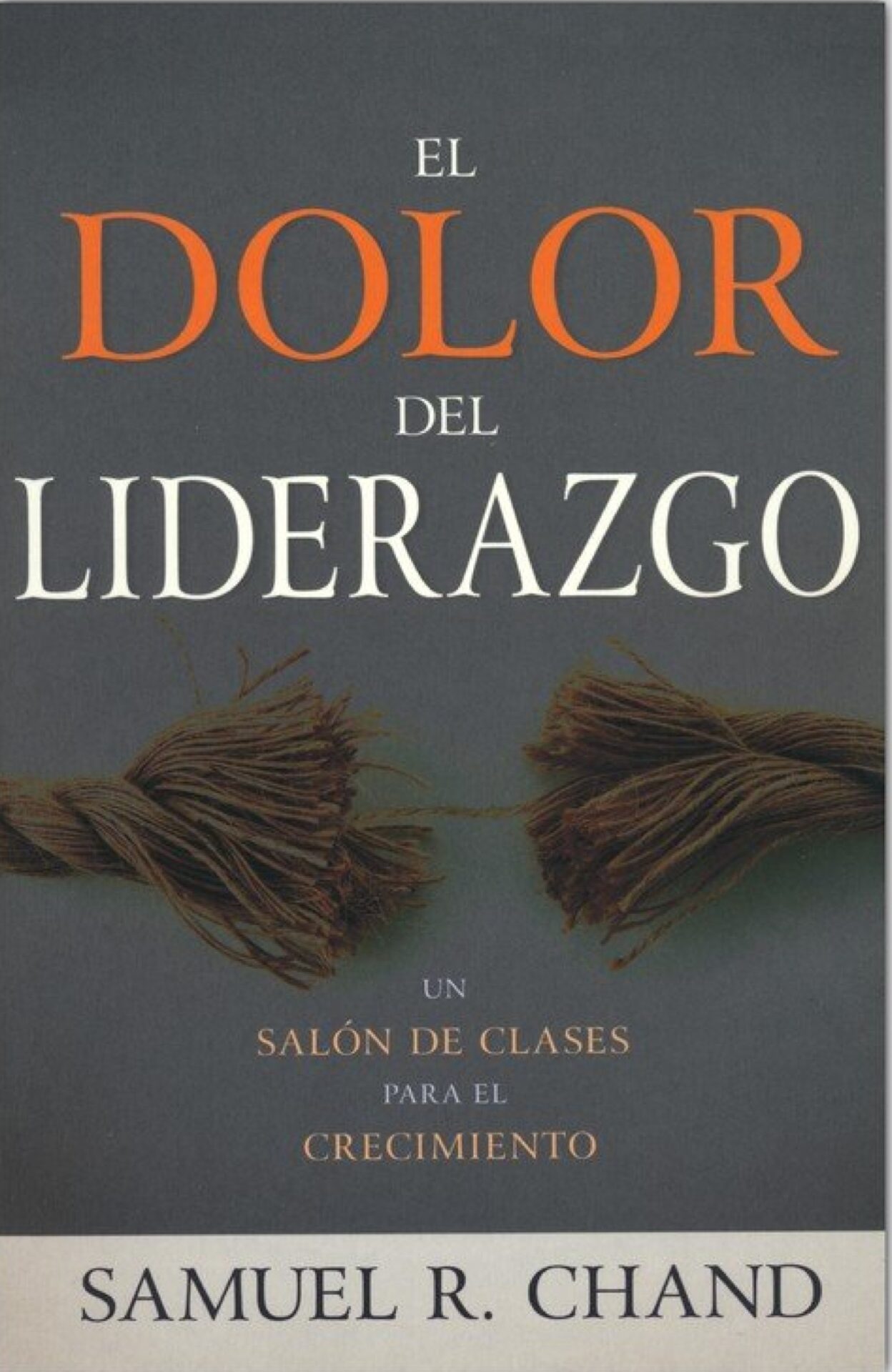El Dolor Del Liderazgo - Tapa Blanda - Samuel R. Chand