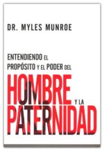 Alternative view of Entendiendo El Propósito Y El Poder Del Hombre Y La Paternidad - Tapa Blanda -  Myles Munroe