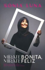 Alternative view of Mírate Bonita, Mírate Feliz - Tapa Blanda - Sonia Luna