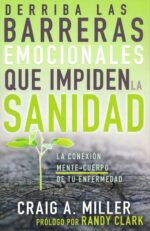 Derriba Las Barreras Emocionales Que Impiden La Sanidad  - Tapa Blanda - Craig A. Miller