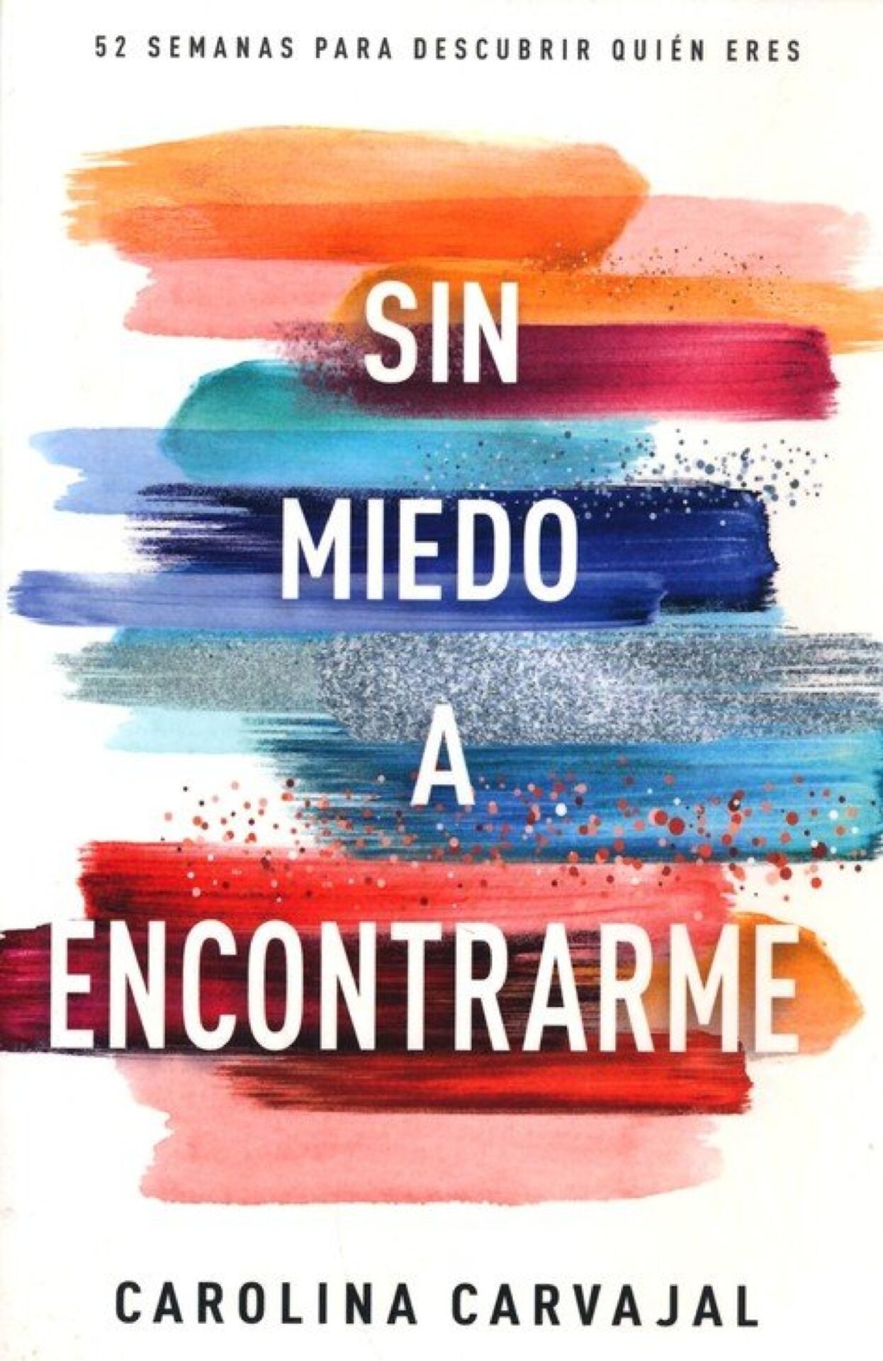 Sin Miedo A Encontrarme - Tapa Blanda - Carolina Carvajal