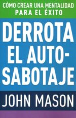 Derrota El Autosabotaje  -  Tapa Blanda -  John Mason