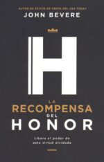 La Recompensa Del Honor - Tapa Blanda - John Bevere