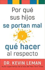 Por Qué Sus Hijos Se Portan Mal Y Qué Hacer Al Respecto  - Tapa Blanda -    Kevin Leman