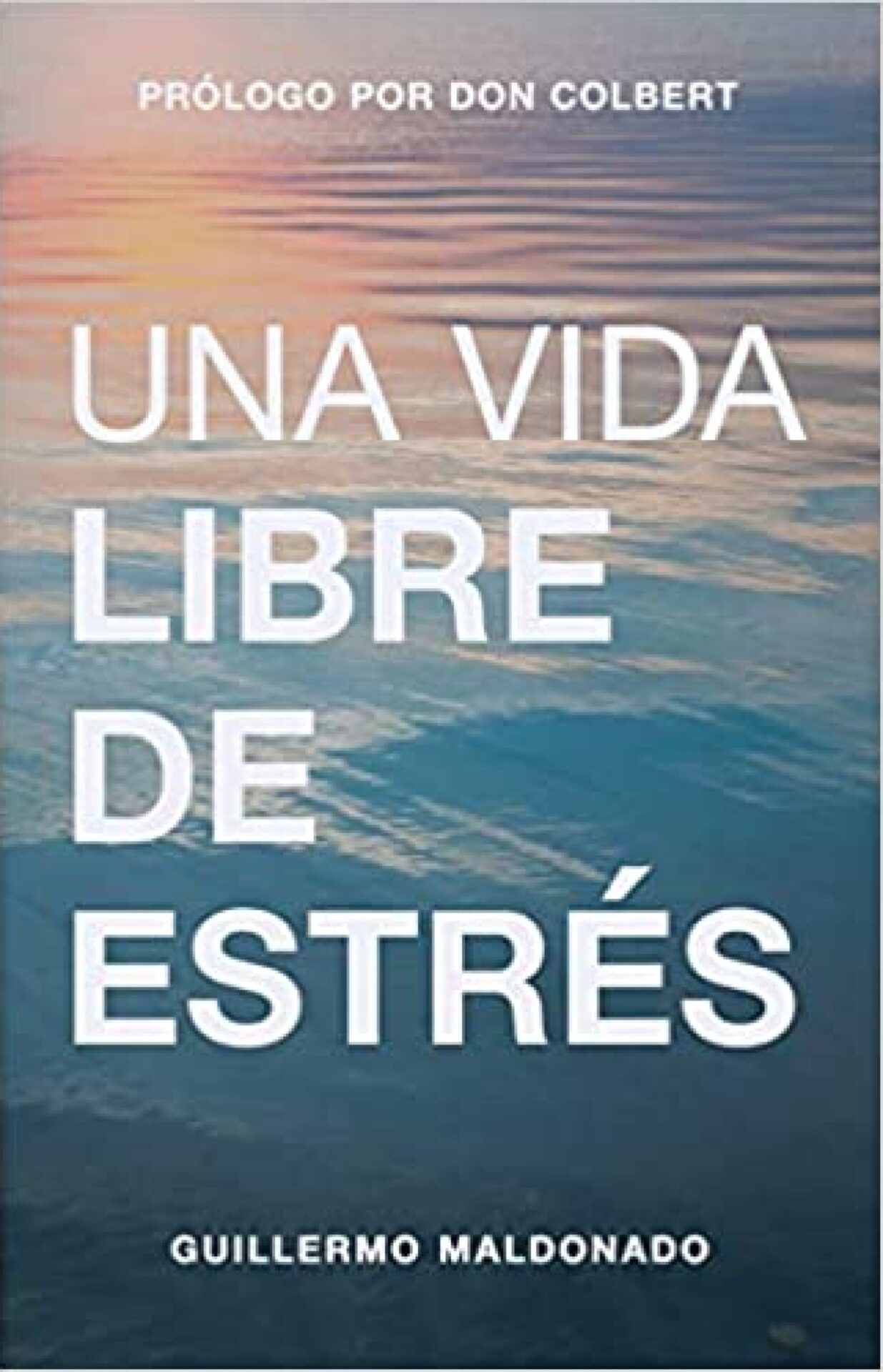 Una Vida Libre De Estrés - Tapa Blanda - Guillermo Maldonado
