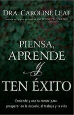 Piensa, Aprende  Y Ten Éxito - Tapa Blanda -  Caroline Leaf