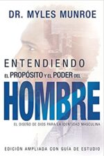 Entendiendo El Propósito Y El Poder Del Hombre  - Tapa Blanda - Myles Munroe