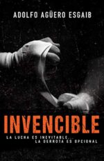 Invencible  - Tapa Blanda - Adolfo Aguero Esgaib