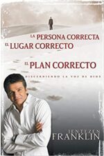 La Persona Correcta, El Lugar Correcto, El Plan Correcto - Tapa Blanda - Jentezen Franklin