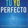 Tu Yo Perfecto  - Tapa Blanda - Caroline Leaf