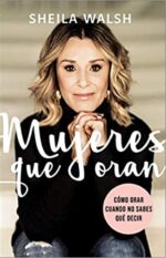 Mujeres Que Oran  - Tapa Blanda - Sheila Walsh