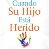 Cuando Su Hijo Está Herido  - Tapa Blanda - Kevin Leman