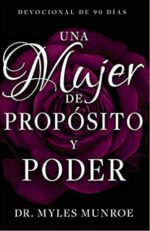 Una Mujer De Propósito Y Poder - Devocional  - Tapa Blanda - Myles Munroe