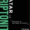 Matar La Kriptonita  -  Tapa Blanda - John Bevere