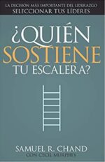 ¿Quién Sostiene Tu Escalera?  - Tapa Blanda -  Samuel R. Chand