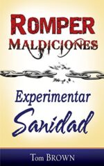 Romper Maldiciones, Experimentar Sanidad - Tapa Blanda - Tom Brown