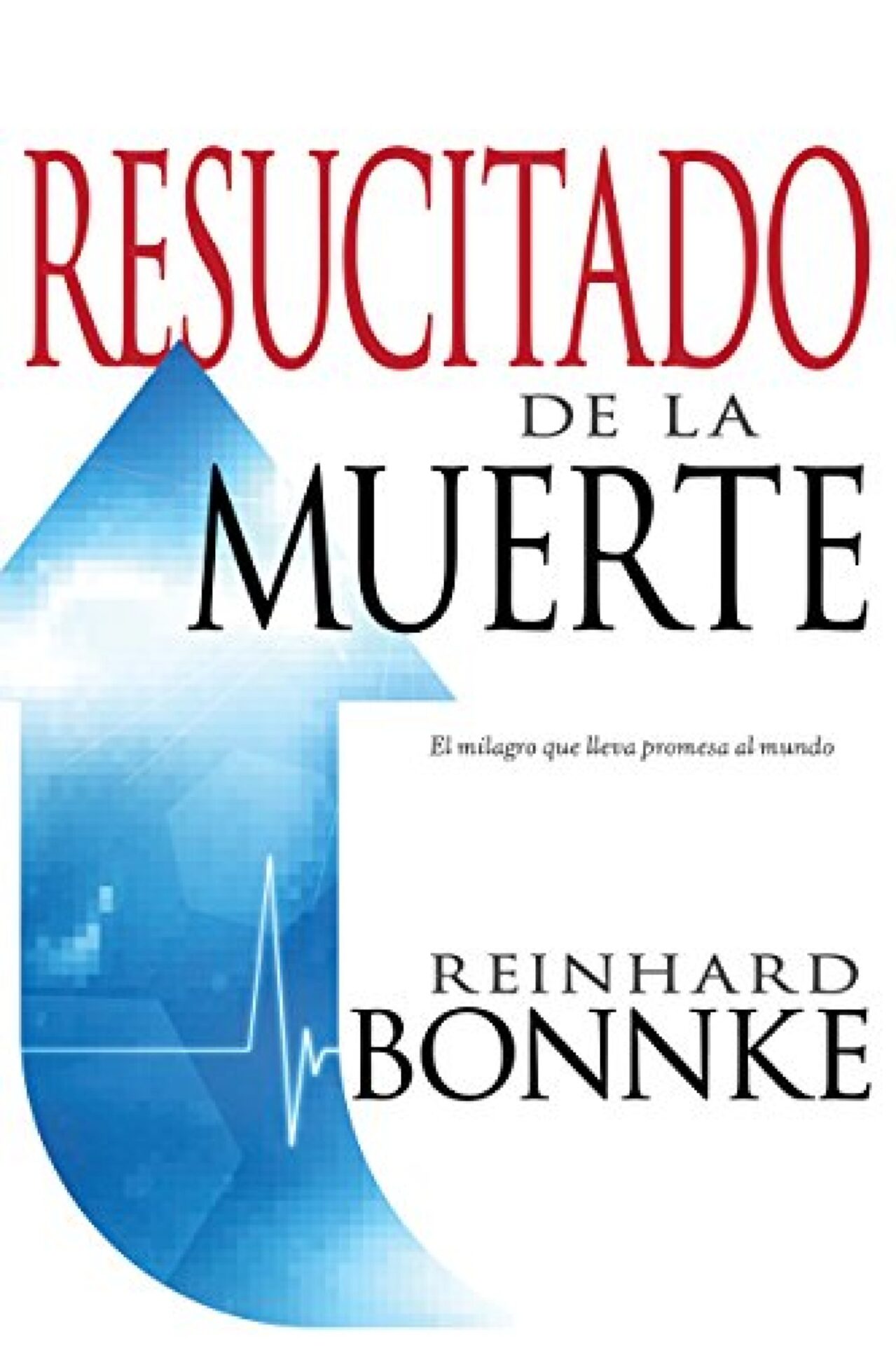 Resucitado De La Muerte - Tapa Blanda - Reinhard Bonnke