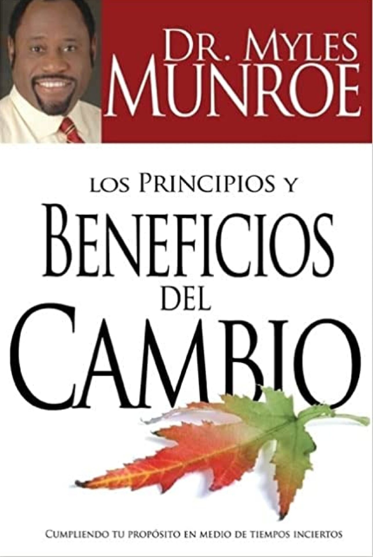 Los Principios Y Beneficios Del Cambio - Tapa Blanda - Myles Munroe