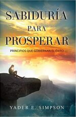 Sabiduría Para Prosperar - Tapa Blanda - Yader E. Simpson