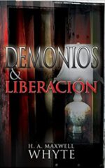 Demonios y Liberación - Tapa Blanda -  H. A. Maxwell Whyte