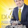 7 Días Para Crear El Éxito Empresarial  - Tapa Blanda - Otoniel Font