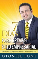 7 Días Para Crear El Éxito Empresarial  - Tapa Blanda - Otoniel Font
