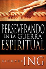 Perseverando En La Guerra Espiritual - Tapa Blanda - Richard Ing
