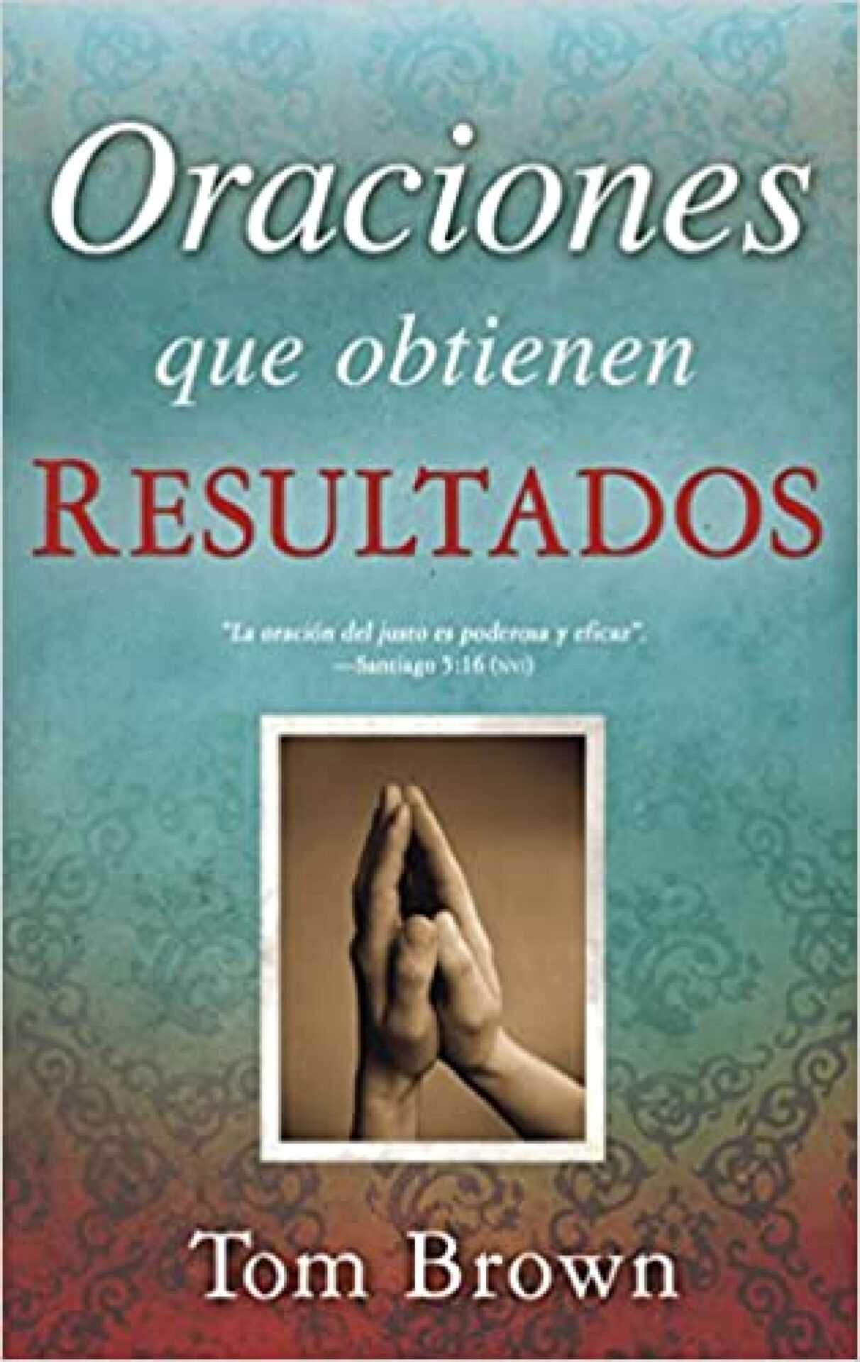 Oraciones Que Obtienen Resultados - Tapa Blanda - Tom Brown