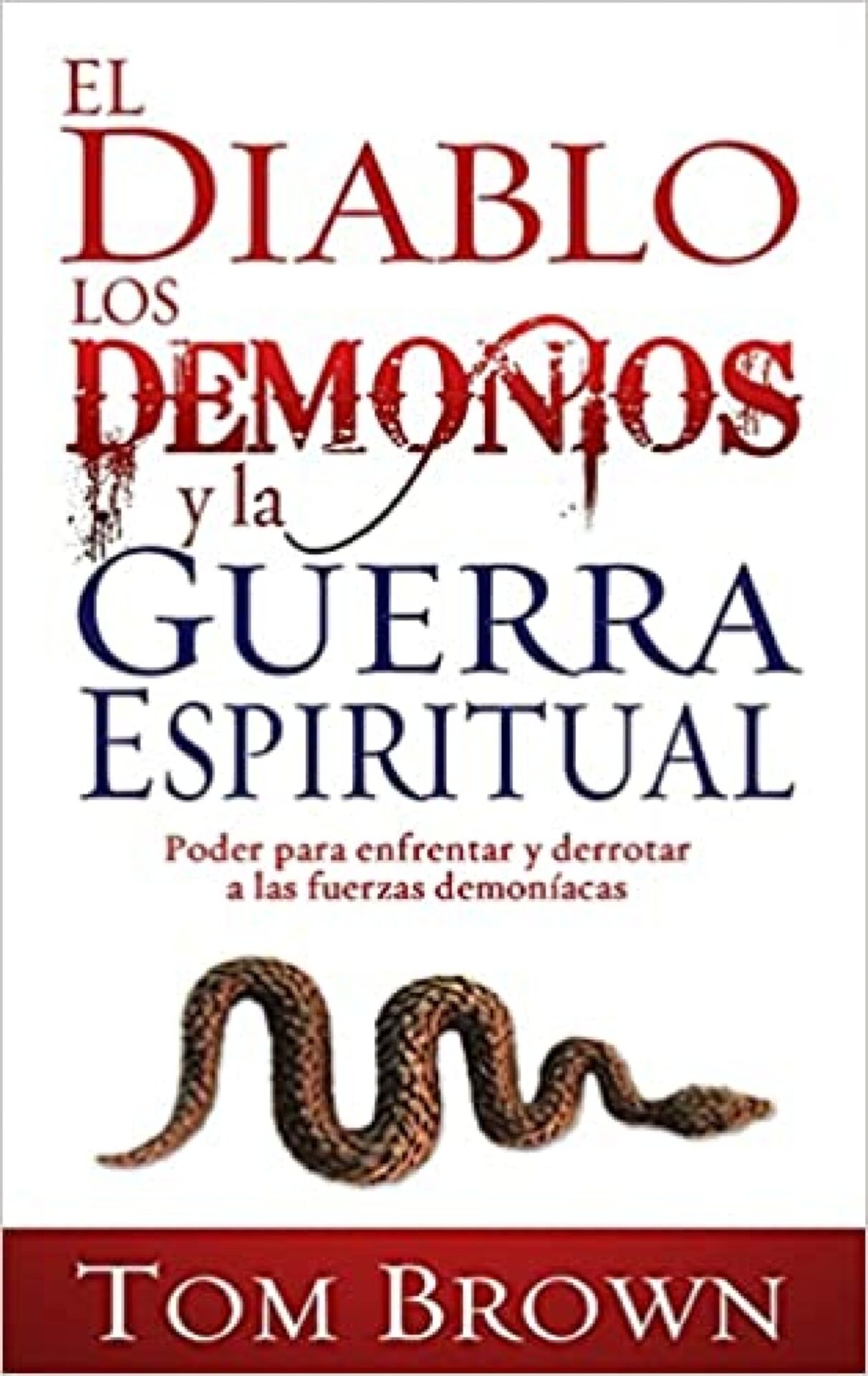 El Diablo, Los Demonios Y La Guerra Espiritual - Tapa Blanda - Tom Brown