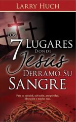 Los 7 Lugares Donde Jesús Derramó Su Sangre -  Tapa Blanda - Larry Huch