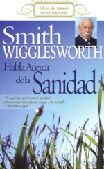 Smith Wigglesworth Habla Acerca De La Sanidad - Tapa Blanda - Smith Wigglesworth
