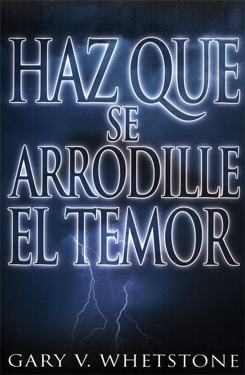 Haz Que Se Arrodille El Temor - Tapa Blanda - Gary V. Whetstone - Imagen 2