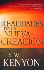 Realidades De La Nueva Creación - Tapa Blanda - E. W. Kenyon