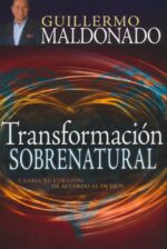 Transformación Sobrenatural - Tapa Blanda - Guillermo Maldonado