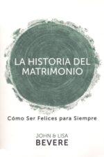 Historia Del Matrimonio - Tapa Blanda - John y Lisa Bevere